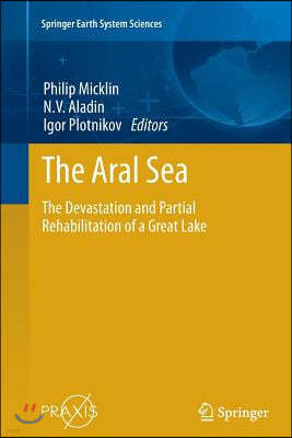 The Aral Sea: The Devastation and Partial Rehabilitation of a Great Lake