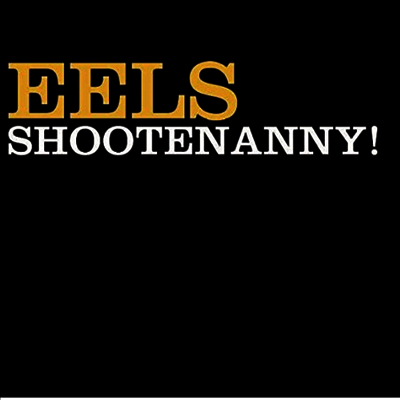Eels — Shootenanny! 앨범 커버