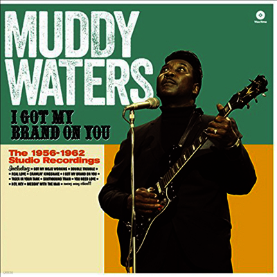 Muddy Waters — I Got My Brand On You: The 1956-1962 Studio Recordings (Remastered)(Limited Edition)(Collector's Edition)(Free MP3 Download) 앨범 커버