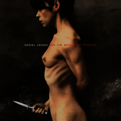 Daniel Lanois — For The Beauty Of Wynona 앨범 커버