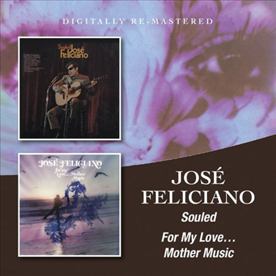 Jose Feliciano - Souled/For My Love Mother Music (Remastered)(2CD)