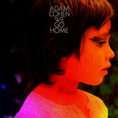 Adam Cohen — We Go Home (Free MP3 Download) 앨범 커버