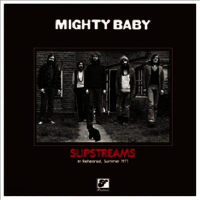 Mighty Baby - Slipstreams - In Rehearsal, Summer 1971 (180g Heavyweight Vinyl 2LP)
