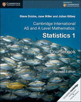 Cambridge International AS and A Level Mathematics: Revised Edition Statistics 1 Coursebook