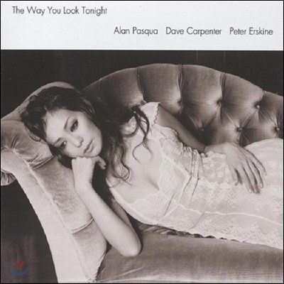 Alan Pasqua / Dave Carpenter / Peter Erskine (˶ Ľ, ̺ ī,  Ų) - The Way You Look Tonight