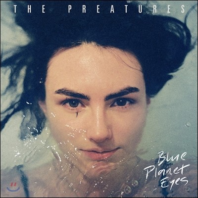 The Preatures (Ľ) - Blue Planet Eyes