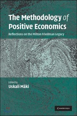 The Methodology of Positive Economics: Reflections on the Milton Friedman Legacy