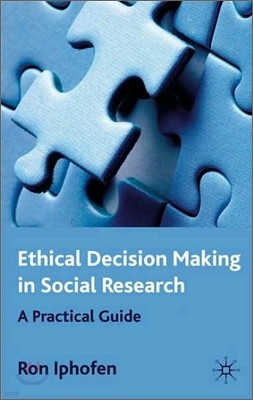 Ethical Decision Making in Social Research: A Practical Guide