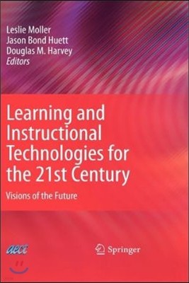 Learning and Instructional Technologies for the 21st Century: Visions of the Future