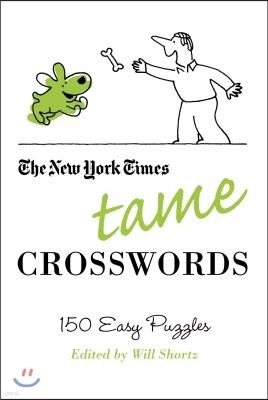 The New York Times Tame Crosswords: 150 Easy Puzzles