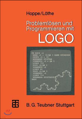 Problemlosen Und Programmieren Mit LOGO: Ausgewahlte Beispiele Aus Mathematik Und Informatik