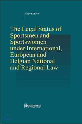 The Legal Status of Sportsmen and Sportswomen Under International, European and Belgian National and Regional Law