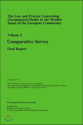 The Law and Practice Concerning Occupational Health in the Member States of the European Community: Comparative Survey