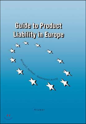 Guide to Product Liability in Europe: The New Strict Product Liability Laws, Pre-Existing Remedies, Procedure and Costs in the European Union and the