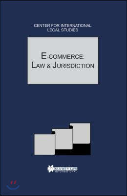 E-Commerce: Law and Jurisdiction: The Comparative Law Yearbook of International Business