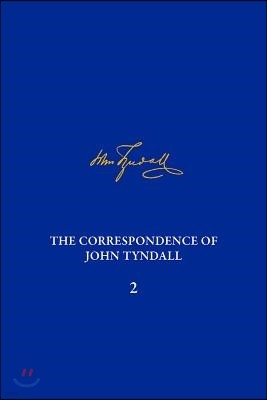 The Correspondence of John Tyndall, Volume 2: The Correspondence, September 1843-December 1849