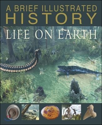 A Brief Illustrated History of Life on Earth