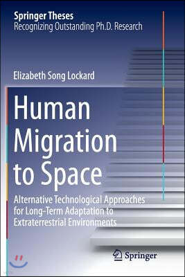 Human Migration to Space: Alternative Technological Approaches for Long-Term Adaptation to Extraterrestrial Environments