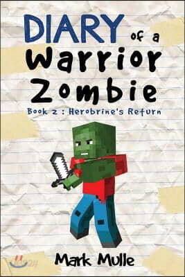 Diary of a Warrior Zombie (Book 2): Herobrine's Return (An Unofficial Minecraft Book for Kids Ages 9 - 12 (Preteen)