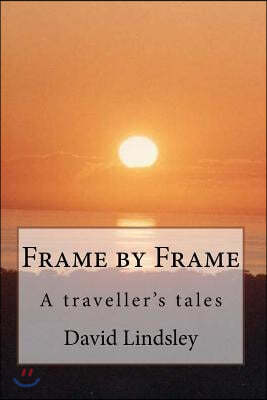 Frame by Frame: A traveller's tales