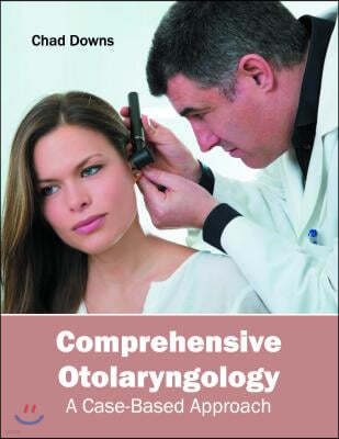 Comprehensive Otolaryngology: A Case-Based Approach