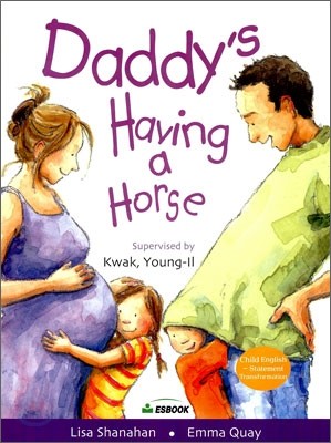 아빠 뱃속에 망아지가 있어요 Daddy's Having a Horse