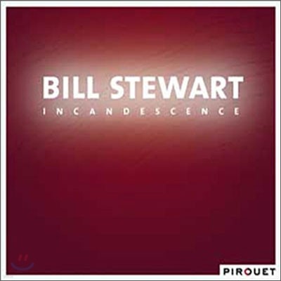 Bill Stewart - Incandescence