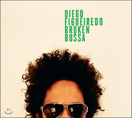 Diego Figueiredo (𿡱 ǰ̷) - Broken Bossa (ū )