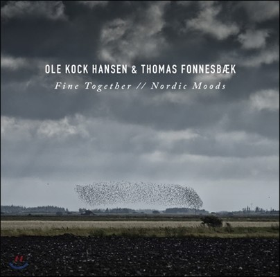 Ole Kock Hansen & Thomas Fonnesbaek (올레 콕 한센, 토마스 포네스벡) - Fine Together, Nordic Moods (파인 투게더, 노르딕 무드)