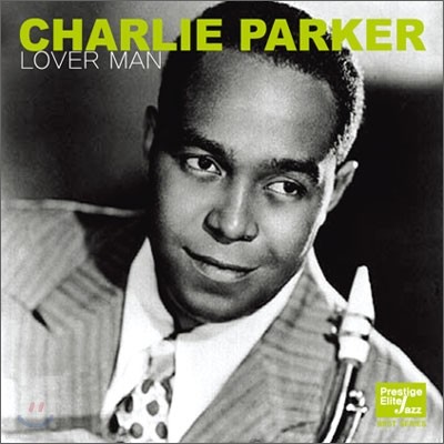 Charlie Parker - Lover Man (Prestige Elite Jazz Best Series)