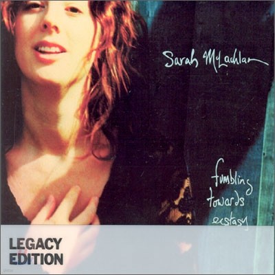 Sarah Mclachlan - Fumbling Towards Ecstasy (Legacy Edition)