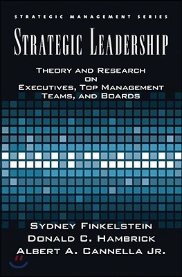 Strategic Leadership: Theory and Research on Executives, Top Management Teams, and Boards