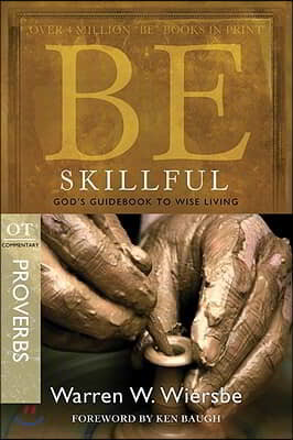 Be Skillful (Proverbs): God's Guidebook to Wise Living