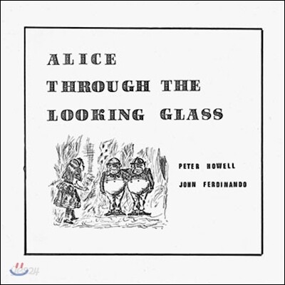 Peter Howell & John Ferdinando (피터 하웰, 존 페르디난도) - Alice Through The Looking Glass
