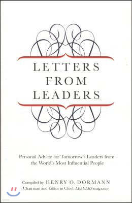 Letters from Leaders: Personal Advice for Tomorrow's Leaders from the World's Most Influential People