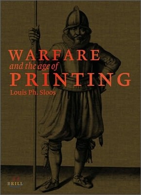 Warfare and the Age of Printing (4 Vols.): Catalogue of Early Printed Books from Before 1801 in Dutch Military Collections