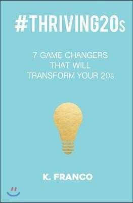 #Thriving20s: 7 Game Changers That Will Transform Your 20s