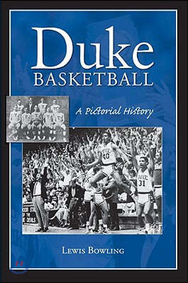 Duke Basketball: A Pictorial History