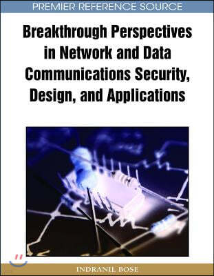 Breakthrough Perspectives in Network and Data Communications Security, Design and Applications