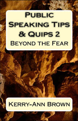 Public Speaking Tips & Quips 2: Beyond the Fear