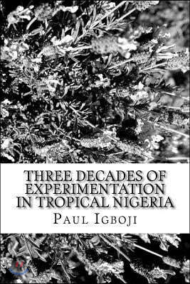Three decades of experimentation in tropical Nigeria: A personal experience