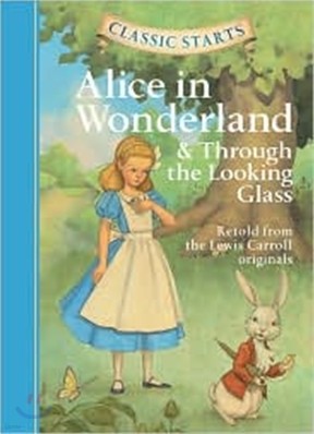 Classic Starts : Alice in Wonderland & Through the Looking Glass