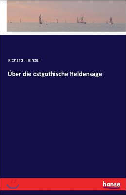 Uber Die Ostgothische Heldensage