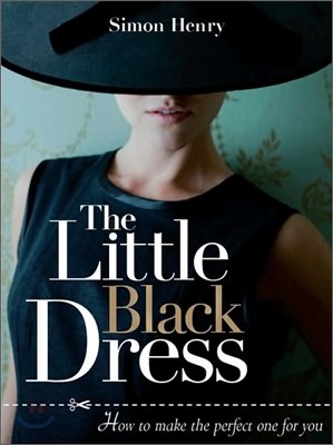 The Little Black Dress: How to Make the Perfect One for You