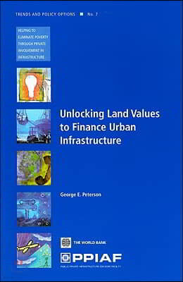 Unlocking Land Values to Finance Urban Infrastructure