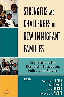 Strengths and Challenges of New Immigrant Families: Implications for Research, Education, Policy, and Service