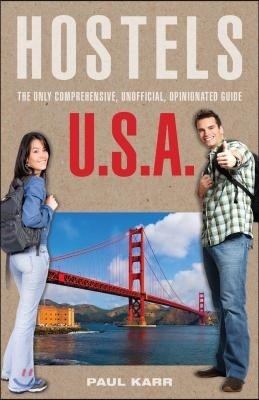 Hostels U.S.A.: The Only Comprehensive, Unofficial, Opinionated Guide