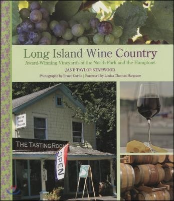 Long Island Wine Country: Award-Winning Vineyards of the North Fork and the Hamptons