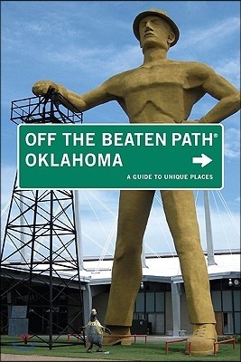 Oklahoma Off the Beaten Path(r): A Guide to Unique Places, Seventh Edition