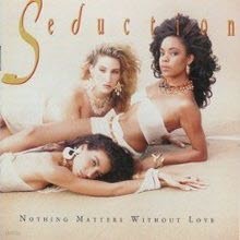 Seduction - Nothing Matters Without Love ()
